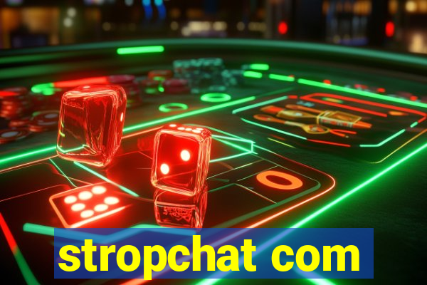 stropchat com